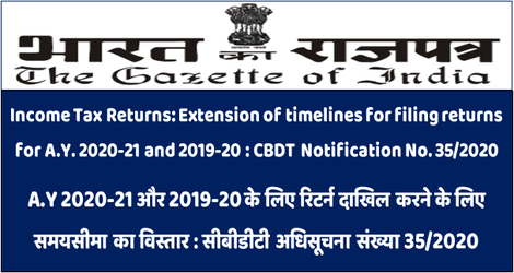 Income Tax Returns: Extension of timelines for filing returns for A.Y. 2020-21 and 2019-20 : CBDT Notification No. 35/2020 / A.Y 2020-21 और 2019-20 के लिए रिटर्न दाखिल करने के लिए समयसीमा का विस्तार : सीबीडीटी अधिसूचना संख्या 35/2020