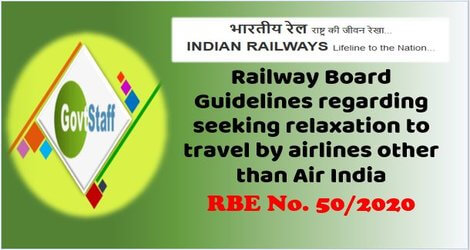 Air Travel: Railway Board Guidelines regarding seeking relaxation to travel by airlines other than Air India – RBE No. 50/2020