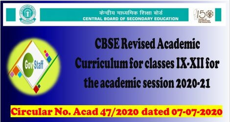 CBSE Revised Academic Curriculum for classes IX-XII for the academic session 2020-21 : Circular No. Acad 47/2020 dated 07-07-2020