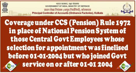 CCS (Pension) Rules, 1972 in place of New Pension Scheme – PCA(Fys) Important Circular