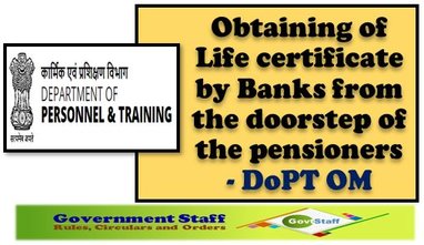 Obtaining of Life certificate by Banks from the doorstep of the pensioners – DoPT OM