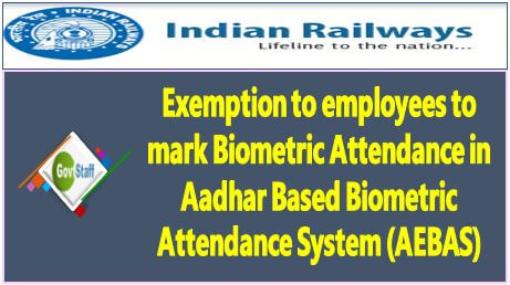 Exemption to employees to mark Biometric Attendance in Aadhar Based Biometric Attendance System (AEBAS)