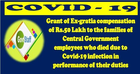 Grant of Ex-gratia compensation of Rs.50 Lakh to the families of CGE who died due to Covid-19 infection in performance of their duties