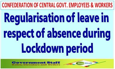 Regularisation of leave in respect of absence during Lockdown period Regularisation of leave in respect of absence during Lockdown period