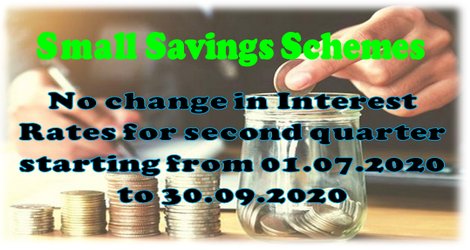 Small Savings Schemes: No change in Interest Rates for second quarter starting from 01.07.2020 to 30.09.2020.