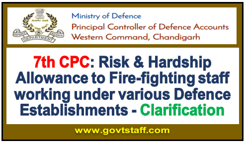 7th CPC: Risk & Hardship Allowance to Fire-fighting staff working under various Defence Establishments – Clarification.