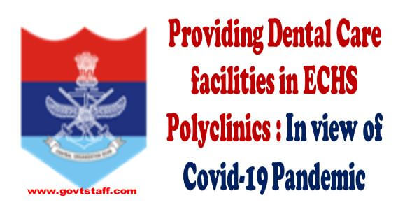 Providing Dental Care facilities in ECHS Polyclinics : In view of Covid-19 Pandemic