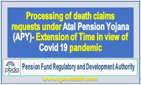 Atal Pension Yojana (APY): Extension of Time for Processing of death claims requests in view of Covid 19 pandemic