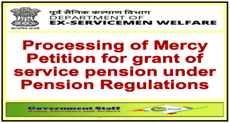 Defence: Processing of Mercy Petition for grant of service pension under Pension Regulations