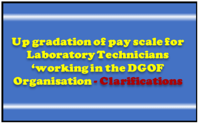 MoD Clarification: Up-gradation of Pay Scales for Laboratory Technicions working in DGOF Organisation