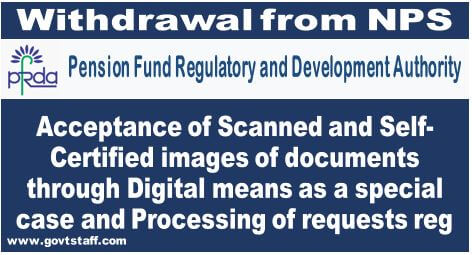 NPS Withdrawal: Acceptance of Scanned and Self-Certified images of documents through Digital means as a special case and Processing of requests reg.