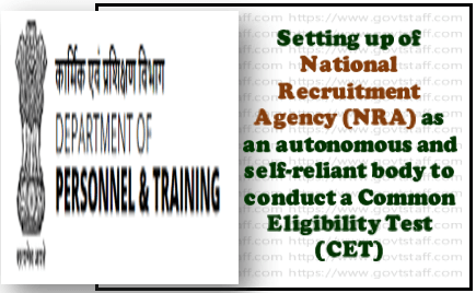 Setting up of National Recruitment Agency (NRA) as an autonomous and self-reliant body to conduct a Common Eligibility Test (CET) – DoPT OM dated 28-08-2020