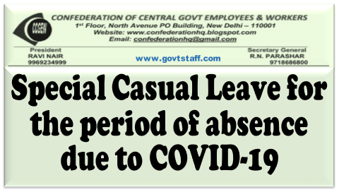 Special Casual Leave for the period of absence due to COVID-19 : Confederation writes to Cabinet Secretary