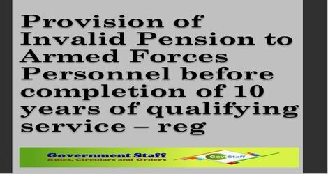 PCDA Circular No. 640: Invalid Pension to Armed Forces Personnel before completion of 10 years of qualifying service: