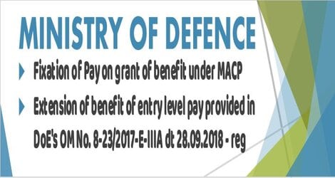 MoD Order: Fixation of pay on grant of benefit under MACPS – Extension of the benefit of entry level pay on promotion