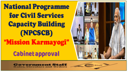 National Programme for Civil Services Capacity Building (NPCSCB) – Cabinet approved “Mission Karmayogi”