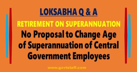 केंद्र सरकार के कर्मचारियों की सेवानिवृत्ति की उम्र / Age of Superannuation of Central Government Employees – LOKSABHA Q&A