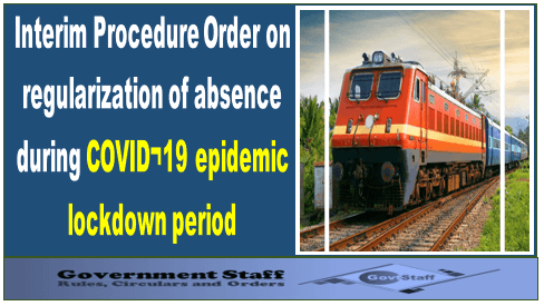 Railway: Regularization of absence during COVID-19 epidemic lockdown period – Interim Procedure Order
