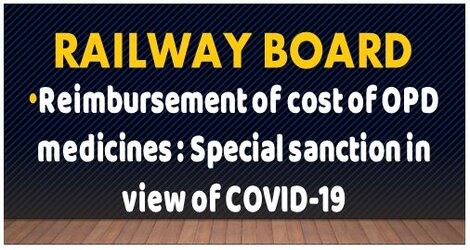 Railway: Reimbursement of cost of OPD medicines : Special sanction in view of COVID-19