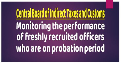 CBDT : Monitoring the performance of freshly recruited officers who are on probation period