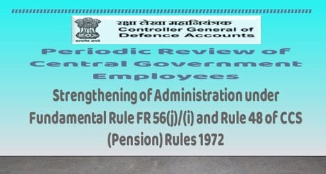 CGDA: Periodic Review of Central Government Employees for strengthening of administration under Fundamental Rule (FR 56(j)/(i) and Rule 48 of CCS (Pension) Rules 1972