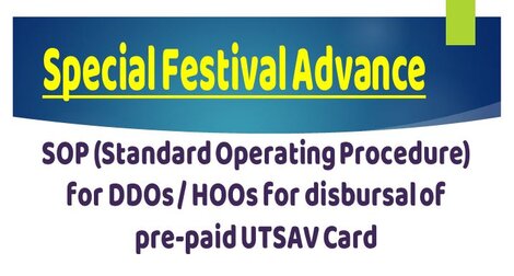 Grant of Special Festival Advance – SOP (Standard Operating Procedure for DDOs / HOOs for disbursal of pre-paid UTSAV Card