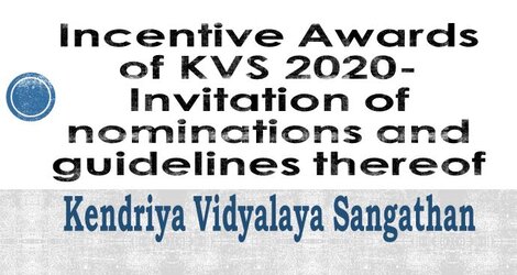 KVS Order: Incentive Awards of Kendriya Vidyalaya Sangathan 2020- Invitation of nominations and guidelines thereof – reg KVS Order: Incentive Awards of Kendriya Vidyalaya Sangathan 2020- Invitation of nominations and guidelines thereof – reg