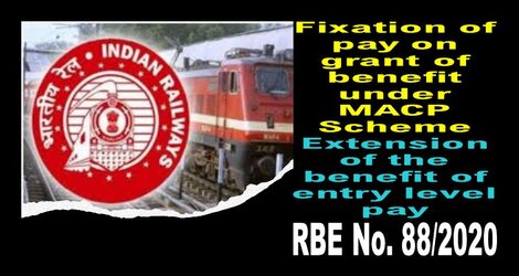 RBE No. 88/2020 : Fixation of pay on grant of benefit under MACPS – Extension of the benefit of entry level pay provided in Board’s letter