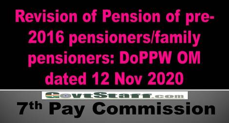 7th Pay Commission: Revision of pension of pre-2016 pensioners/family pensioners
