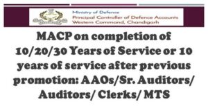 macp-on-completion-of-10-20-30-years-of-service-or-10-years-of-service-after-previous-promotion-aaos-sr-auditors-auditors-clerks-mts