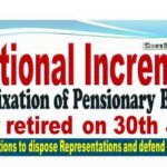 notional-increment-re-fixation-of-pensionary-benefits-for-retired-on-30th-june-instructions-to-dispose-representations-and-defend-court-cases