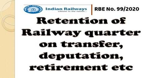 Retention of Railway quarter on transfer, deputation, retirement etc: Railway Board