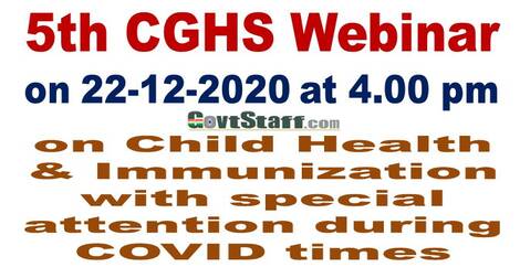 5th CGHS Webinar on 22-12-2020 at 4.00 pm on Child Health & Immunization with special attention during COVID times