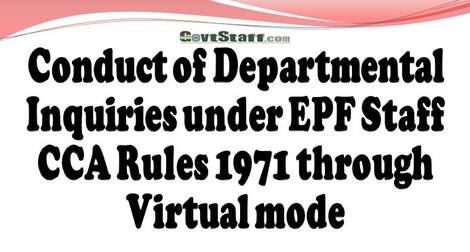 Conduct of Departmental Inquiries under EPF Staff CCA Rules 1971 through Virtual mode