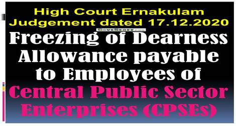 Freezing of Dearness Allowance payable to Employees of Central Public Sector Enterprises (CPSEs): High Court Ernakulam Judgement 17.12.2020