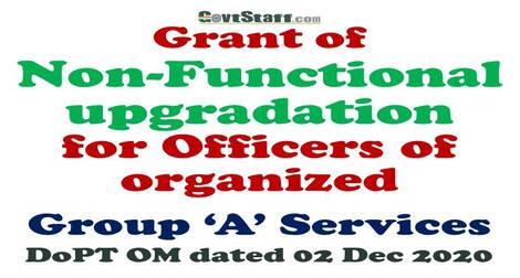 Grant of Non-Functional upgradation for Officers of organized Group ‘A’ Services: DoPT OM dated 02 Dec 2020