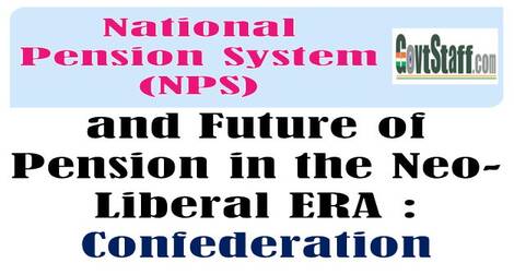 National Pension System (NPS) and Future of Pension in the Neo-Liberal ERA