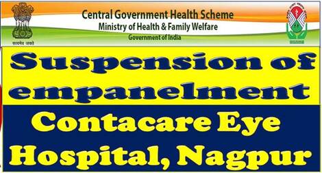 CGHS Nagpur: Suspension of empanelment – Contacare Eye Hospital, Nagpur