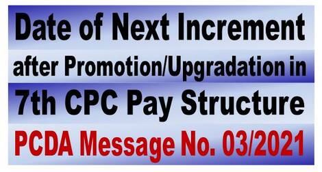 Clarification – Date of Next Increment after Promotion/Upgradation in 7th CPC Pay Structure: PCDA(O) Message No. 03/2021