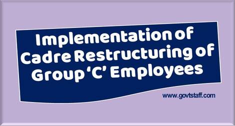 Implementation of Cadre Restructuring of Group ‘C’ Employees of Dept. of Posts Implementation of Cadre Restructuring of Group ‘C’ Employees of Dept. of Posts