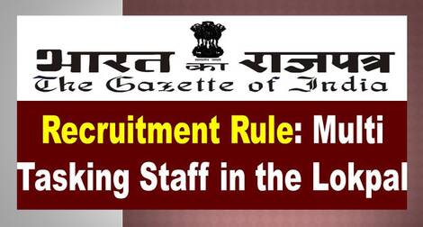 Recruitment Rule: Multi Tasking Staff in the Lokpal – Gazette Notification