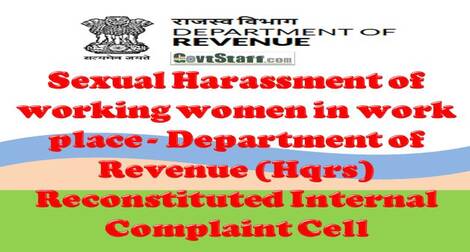 Sexual Harassment of working women in work place – Department of Revenue (Hqrs) Reconstituted Internal Complaint Cell