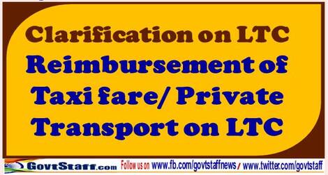 Clarification on LTC – Reimbursement of Taxi fare/ Private Transport separately for a total of 200 Kms (to and fro) reg.