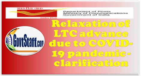 Deptt. of Post: Relaxation of LTC advance due to COVID-19 pandemic – clarification