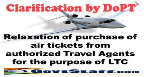 Relaxation of purchase of air tickets from authorized Travel Agents for the purpose of LTC – Clarification by DOPT