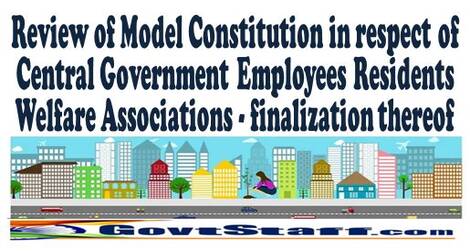 Review of Model Constitution in respect of Central Government Employees Residents Welfare Associations – finalization thereof