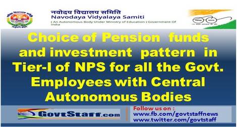 Choice of Pension  funds and investment  pattern  in Tier-I of NPS for all the Govt. Employees with Central Autonomous Bodies