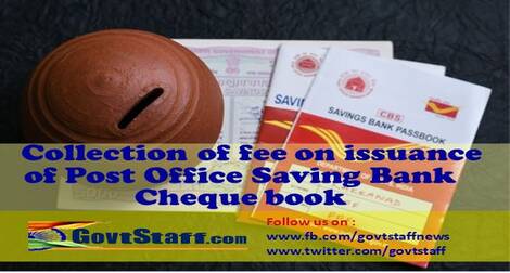 Collection of fee on issuance of Post Office Saving Bank Cheque book – reg.