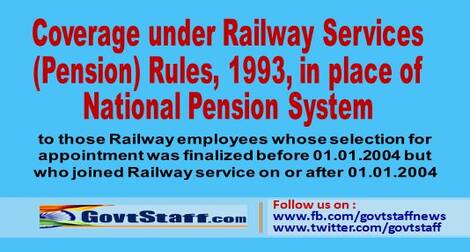 Coverage under Railway Services (Pension) Rules, 1993, in place of National Pension System – RBE No. 27/2021