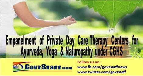 Empanelment  of  Private  Day  Care Therapy  Centers  for Ayurveda,  Yoga  & Naturopathy under CGHS